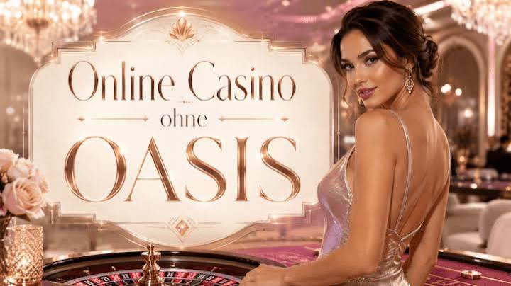 Casino ohne Oasis Eine Alternative für Spieler in Deutschland Casino ohne Oasis Eine Alternative für Spieler in Deutschland